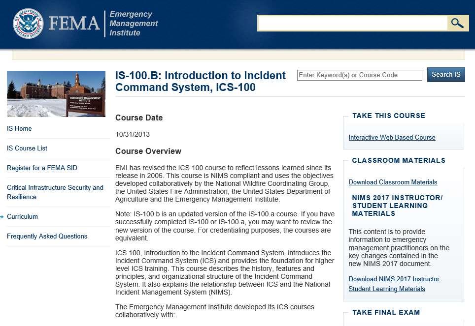 FEMA COURSE ICS - 100 Free Access on the web Independent Study or can be taught by an instructor Instruction Materials are available on