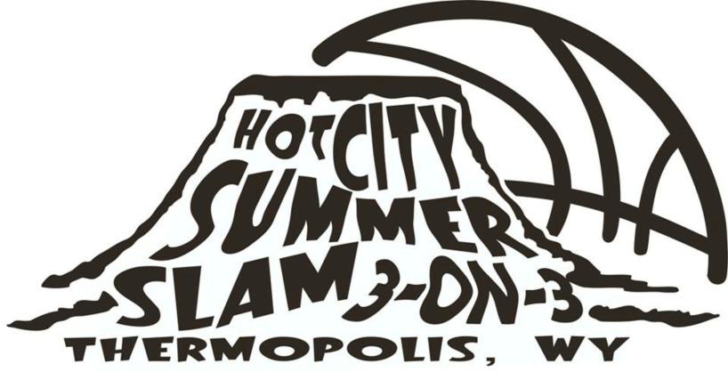Hot City Summer Slam 3 on 3 Tournament On May 27 th and 28 th, Thermopolis is home to the greatest 3 on 3 Basketball Tournament in Wyoming.