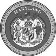 STATE OF MARYLAND Department of Public Safety and Correctional Services Maryland Commission on Correctional Standards 5 SUDBROOK LANE SUITE 2 PIKESVILLE, MARYLAND 228-3878 (4) 585-383 FAX (4) 38-62