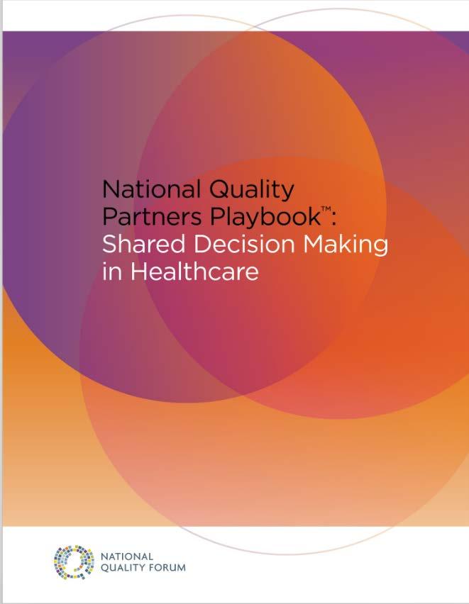 National Quality Partners Playbook : Shared Decision Making (SDM) in Healthcare Patient/consumers part of Action Team Aims to make shared decision making the standard of care for all patients