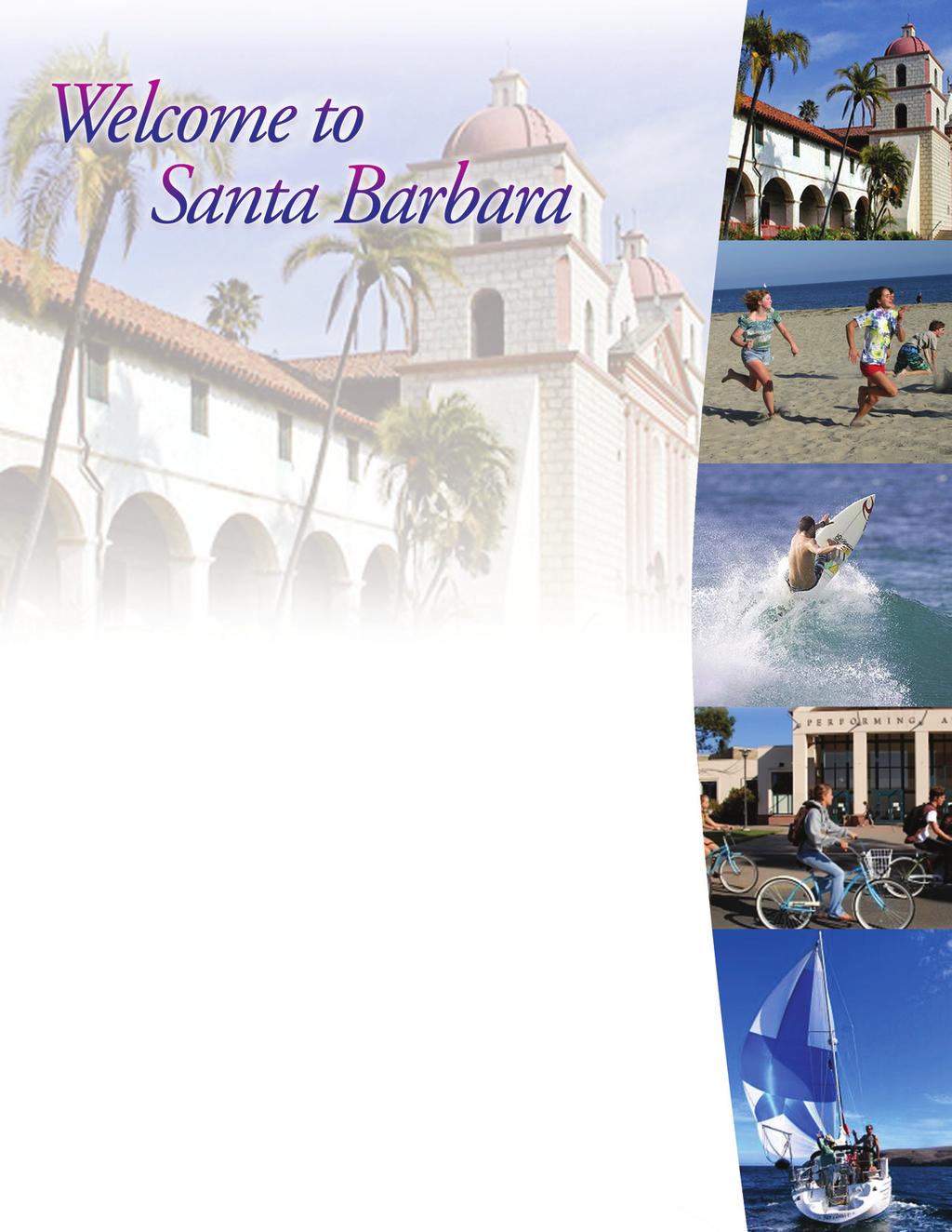 OUR TOWN Santa Barbara is a safe, comfortable, and vibrant city in a beautiful natural setting. annual festivals.