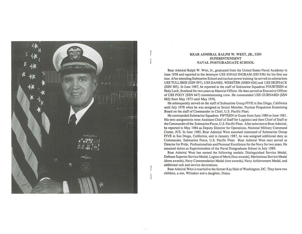 I I REAR ADMIRAL RALPH W. WEST, JR., USN SUPERINTENDENT NAVAL POSTGRADUATE SCHOOL Rear Admiral Ralph W. West, Jr.