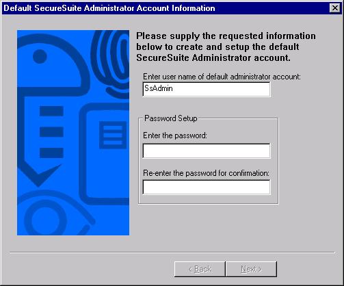 DEFCON Authenticator 17 The following screen appears. Default SecureSuite Administrator Account Information screen 2 Enter a user name, such as your first name or a nickname, then press Tab.