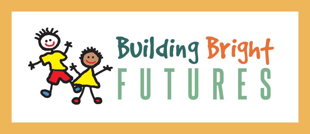 Building Bright Futures 600 Blair Park, Suite 306, Williston, VT 05495 802-876-5010 buildingbrightfutures.