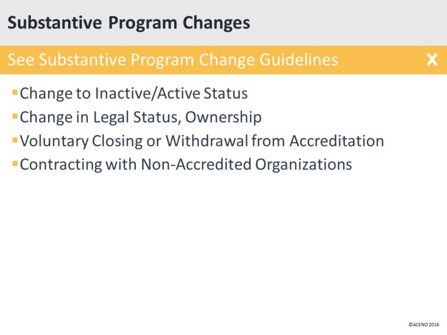 And lastly, Change to Inactive/Active Status Change in Legal Status, Ownership Voluntary Closing or Withdrawal from Accreditation