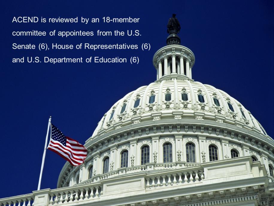 ACEND is reviewed by an 18-member committee of appointees 6 from the U.S. Senate, 6 from the House of Representatives and 6 from the U.S. Department of Education.