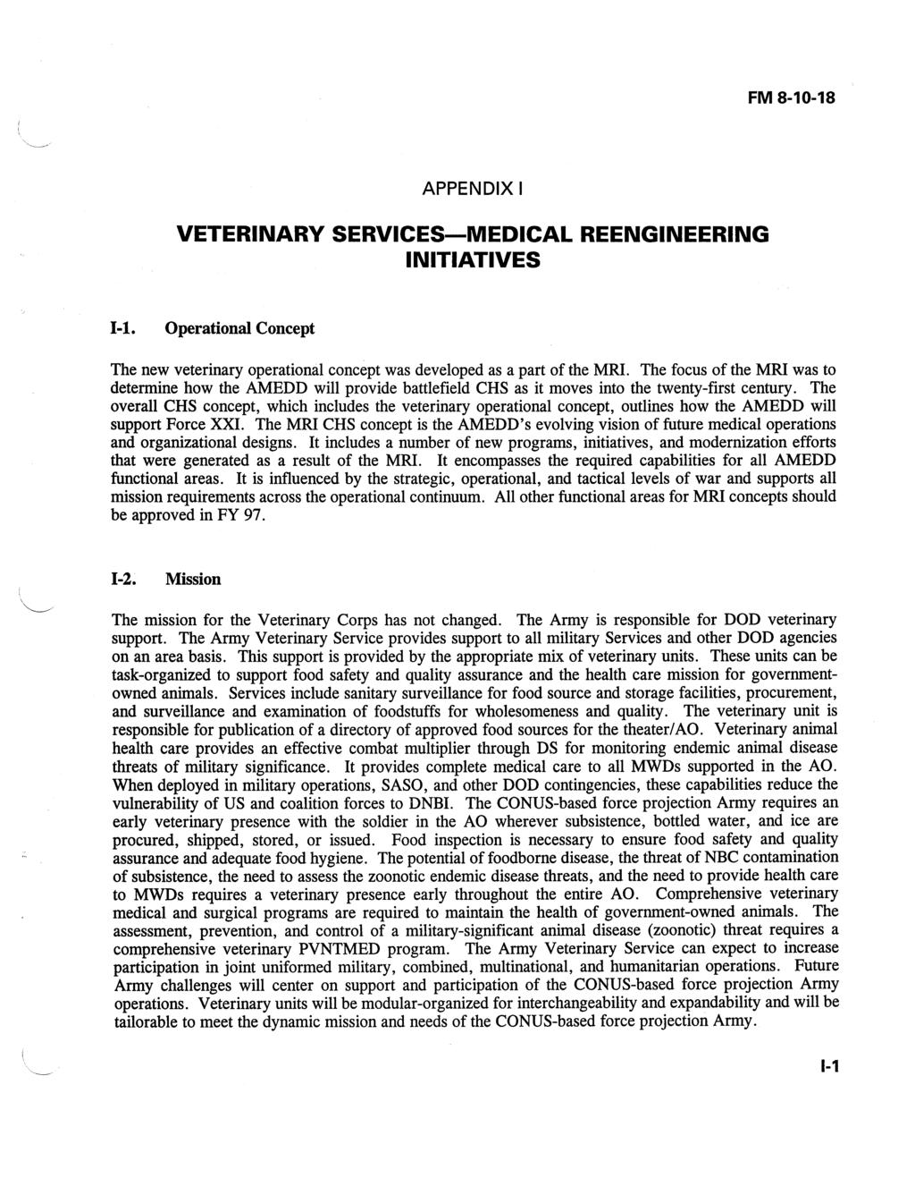 APPENDIX I VETERINARY SERVICES-MEDICAL REENGINEERING INITIATIVES I-1. Operational Concept The new veterinary operational concept was developed as a part of the MRI.