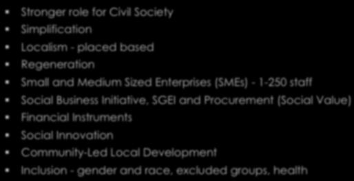 eu Next Programme 2014-20 Stronger role for Civil Society Simplification Localism - placed based Regeneration Small and