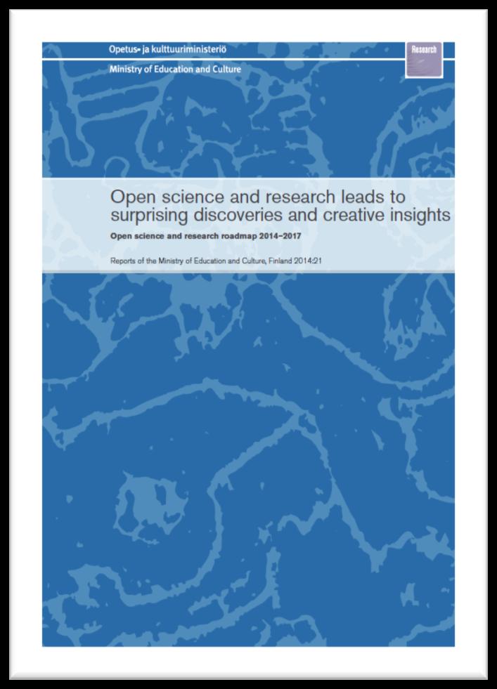 Open Access Policy - Finland According to Open Science and Research Roadmap 2014-2017 Research results (publications, data, methods and the tools required to publish) will be openly and permanently