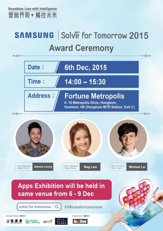 Press Release: Immediate release 6 Dec 2015(Sunday) Samsung Solve for Tomorrow 2015 Award Ceremony App Development Competition for Tertiary Students Renowned artist Sammy Leung and singer Mag Lam as