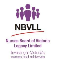 Office use Nurses Board of Victoria Legacy Limited Grants and Fellowships MAJOR GRANTS APPLICATION AND GUIDELINE FORM 2017 Mona Menzies Postdoctoral Research Grant Ella Lowe Grant Major Research