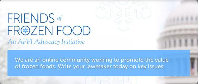 The Friends of Frozen Food Action Center makes it easy for employees, friends and family members to write their members of Congress on key frozen food issues.