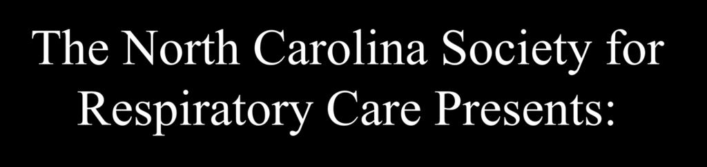 The North Carolina Society for Respiratory