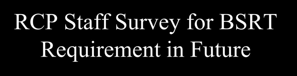 RCP Staff Survey for BSRT