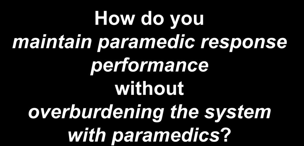 How do you maintain paramedic response performance