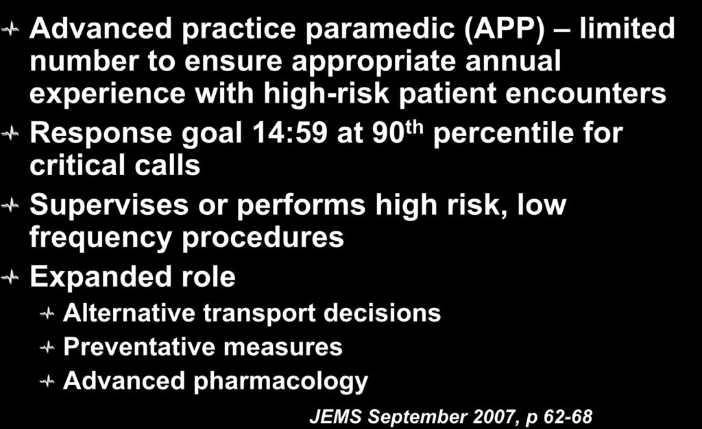 Proposal: Advanced Practice Paramedic Advanced practice paramedic (APP) limited number to ensure appropriate annual experience with high-risk patient encounters Response goal 14:59 at 90 th