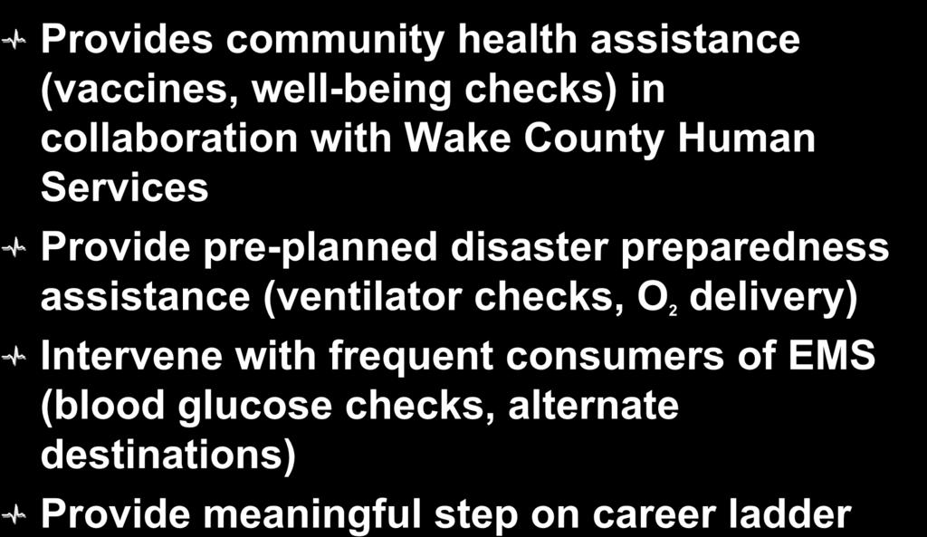 Other Benefits Provides community health assistance (vaccines, well-being checks) in collaboration with Wake County Human Services Provide pre-planned disaster preparedness
