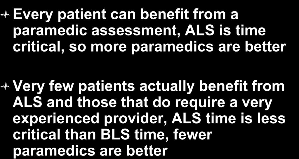 Faith-Based EMS Staffing Every patient can benefit from a paramedic assessment, ALS is time critical, so more paramedics are better Very few patients
