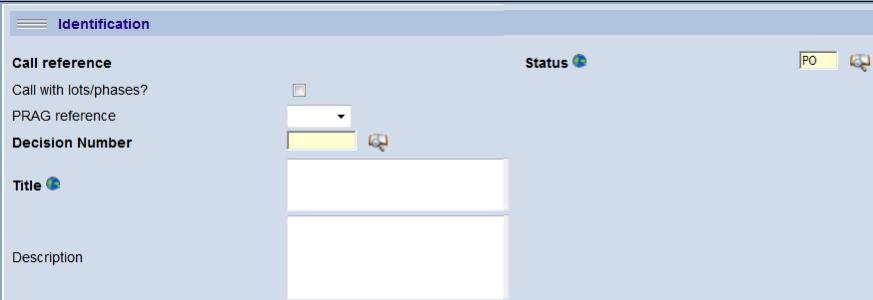 "General Info" Tab Identification Identification zone Call reference : will be filled out when you submit Status : by default PO Call with lots/phases : the Lots tab will be created if this box is