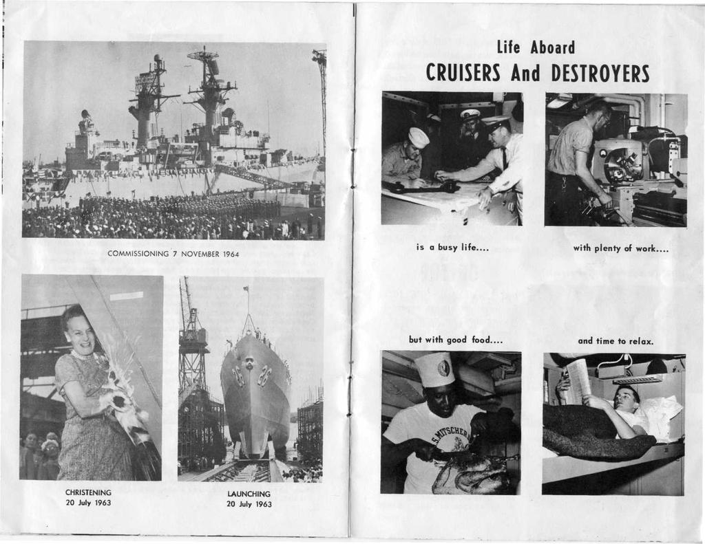 Life Aboard CRUISERS And DESTROYERS COMMISSIONING 7 NOVEMBER 1964 is a busy life with plenty