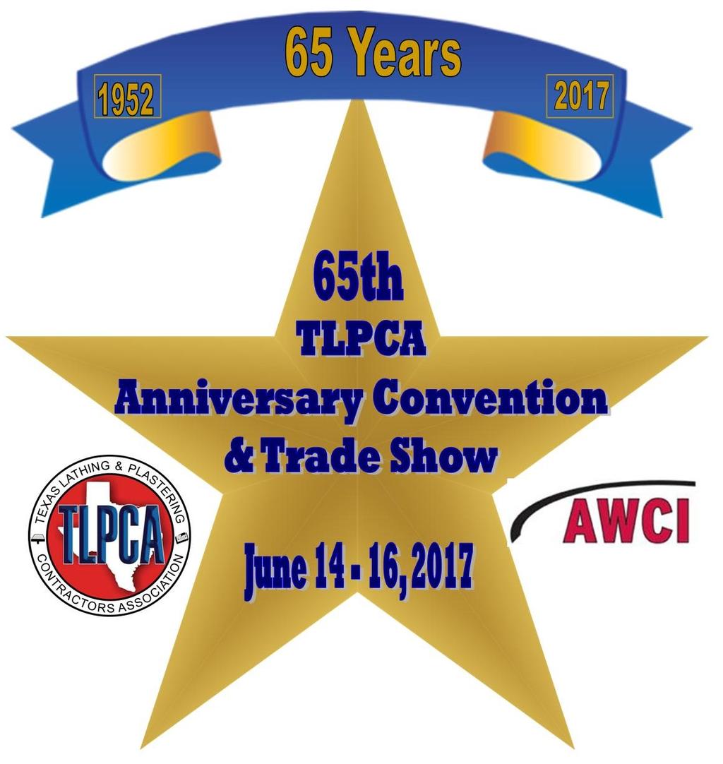 The Listening Post Texas Lathing & Plastering Contractors Association Volume XIV 2017 May 2017 CELEBRATING 65 YEARS IN THE WALLS AND CEILINGS INDUSTRY Educational Program
