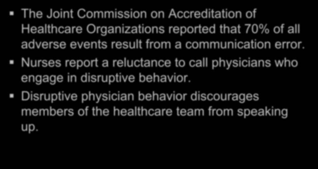 The Joint Commission on Accreditation of Healthcare Organizations reported that 70% of all adverse events result from a communication error.