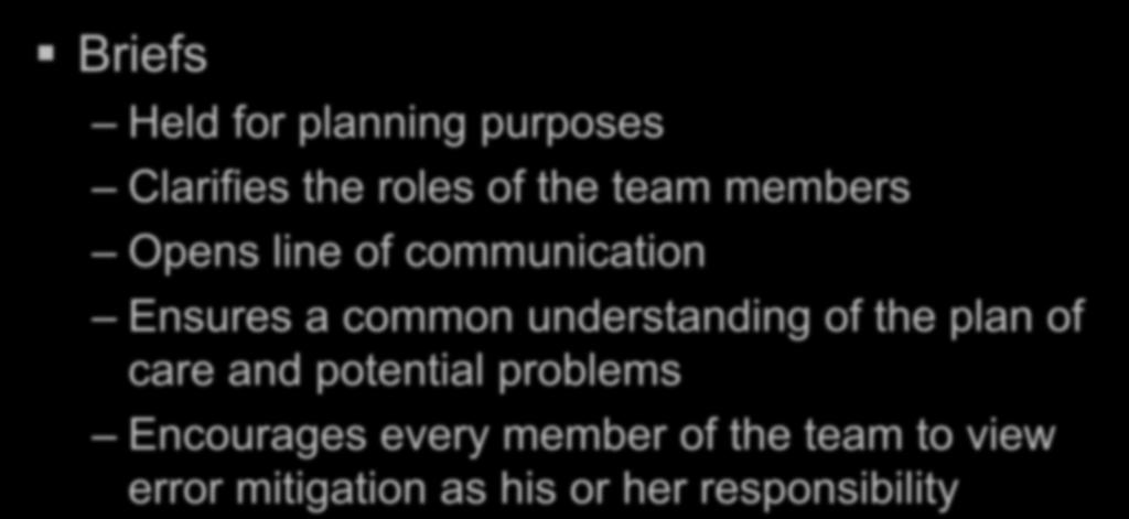Briefs Held for planning purposes Clarifies the roles of the team members Opens line of communication Ensures a common understanding