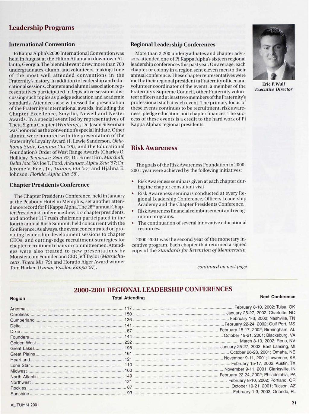 Leadership Programs International Convention Pi Kappa Alpha's 2000 International Convention was held in August at the Hilton Atlanta in downtown Atlanta, Georgia.