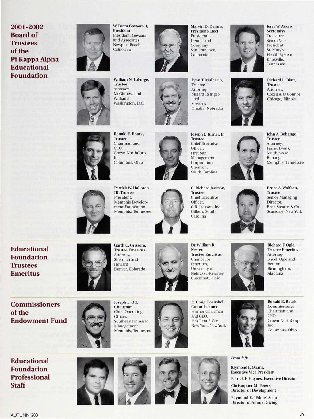 2001-2002 Board of Trustees of the Pi Kappa Alpha Educational Foundation W. Bram Govaars II, President President, Govaars and Associates Newport Beach, California William N.