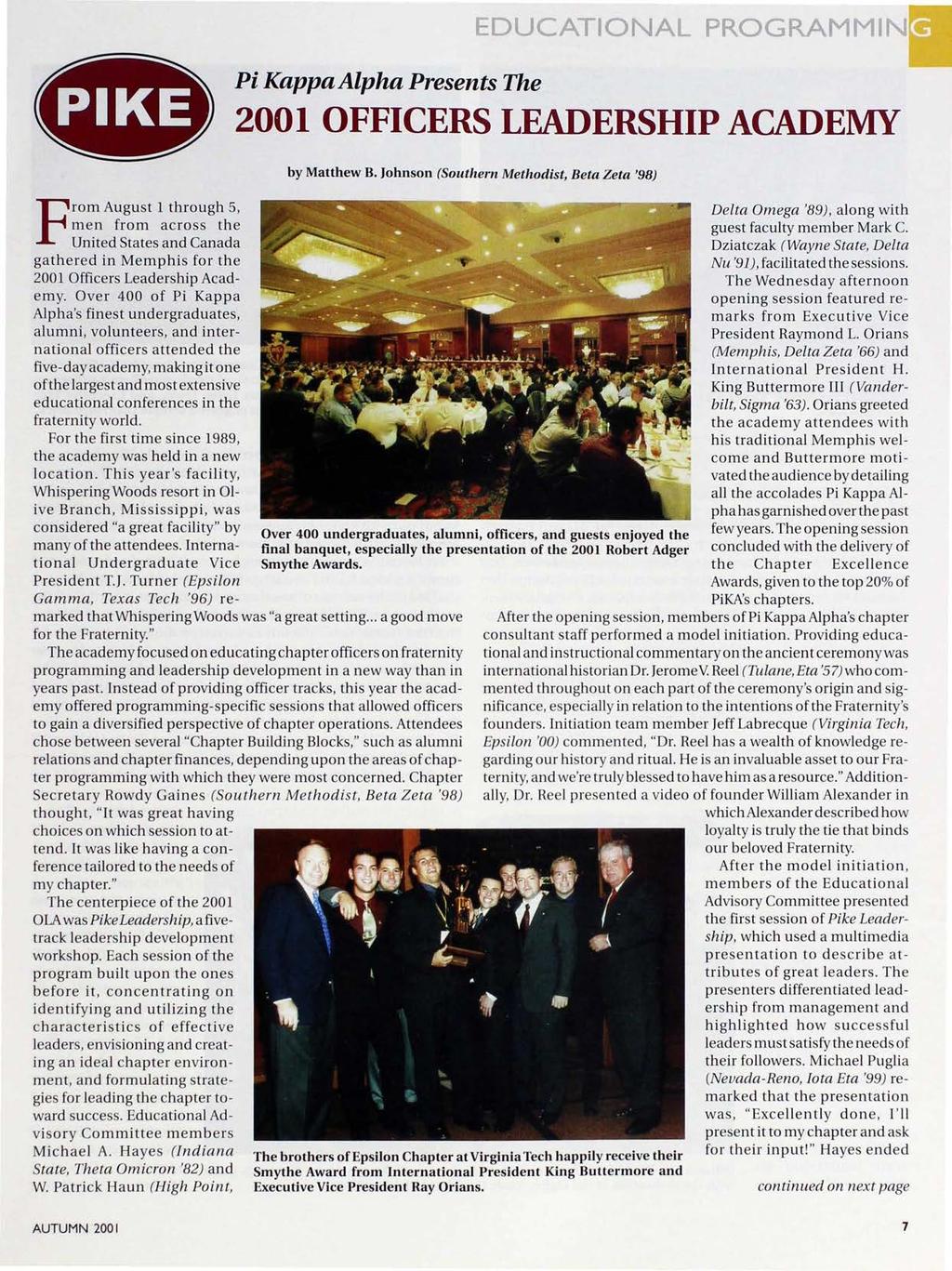EDUCATIONAL PROGRAMMIN PIKE Pi Kappa Alpha Presents The 2001 OFFICERS LEADERSHIP ACADEMY From August 1 through 5, men from across the United States and Canada gathered in Memphis for the 2001