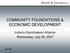 COMMUNITY FOUNDATIONS & ECONOMIC DEVELOPMENT. Indiana Grantmakers Alliance Wednesday, July 25, 2007