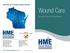 Wound Care. Equipment & Supplies.  HME Wound Care is available throughout Wisconsin.