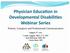 Physician Educa-on in Developmental Disabili-es Webinar Series