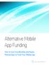 Alternative Mobile App Funding. How to Use Crowdfunding and Equity Partnerships to Fund Your Mobile App