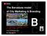 The Barcelona model of City Marketing & Branding. Area of Economy, Enterprise & Employment Barcelona City Council