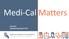 Medi-Cal Matters. July 2017 Updated September 2017