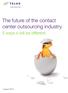 The future of the contact center outsourcing industry. 5 ways it will be different.