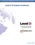 Level 3 and tw telecom: Strengthening Level 3 s Position as a Premier Global Communications Company. Level 3 To Acquire tw telecom