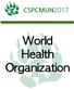 CSPCMUN2017. World Health Organization