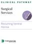 CLINICAL PATHWAY. Surgical Services. Recurring Ventral Hernia