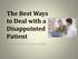 The Best Ways to Deal with a Disappointed Patient. By Physicians Practice Staff
