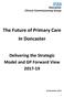 The Future of Primary Care In Doncaster. Delivering the Strategic Model and GP Forward View