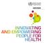 Innovation, Information, Evidence and Research INNOVATING AND EMPOWERING PEOPLE FOR HEALTH