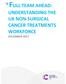 FULL TEAM AHEAD: UNDERSTANDING THE UK NON-SURGICAL CANCER TREATMENTS WORKFORCE DECEMBER 2017
