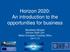 Horizon 2020: An introduction to the opportunities for business. Baudewijn Morgan Horizon 2020 Unit Welsh European Funding Office 24/11/15
