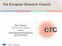 The European Research Council. Pierre Dubosc ERC Executive Agency Unit C2 Grant Agreement Preparation Lyon 07/05/2014