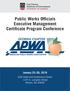 Public Works Officials Executive Management Certificate Program Conference January 23 26, 2018