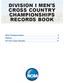 DIVISION I MEN S CROSS COUNTRY CHAMPIONSHIPS RECORDS BOOK Championships 2 History 5 All-Time Team Results 11