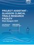 PROJECT ASSISTANT - GLASGOW CLINICAL TRIALS RESEARCH FACILITY West Glasgow ACH