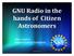 GNU Radio in the hands of Citizen Astronomers